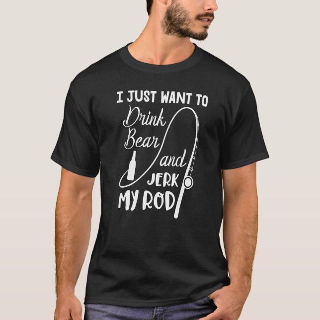 T-shirt Pêcheur Je Veux Juste Boire Bière Et Je (Devant)