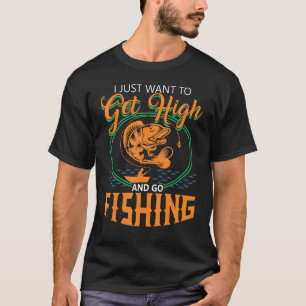 T-shirt Pêcheur Je Veux Juste Devenir Élevé Et Aller Pêche