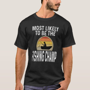 T-shirt Pêcheur Le Plus Susceptible D'Être Le Champ De Pêc