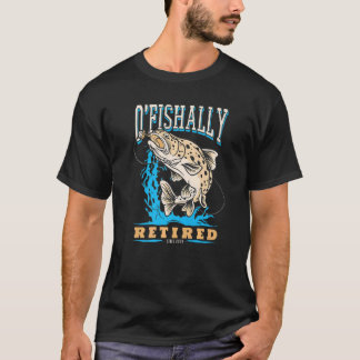T-shirt Pêcheur O'Fishally Retraité 2022 Retraite Pêche