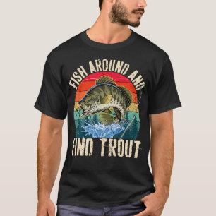 T-shirt Pêchez Autour Et Trouvez La Truite Drôle De Pêche