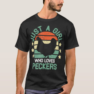 T-shirt Peckers Just A Girl Who Love Peckers poulet gir