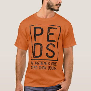 T-shirt Pediatricien PEDS Pédiatrie Mes patients sont plus