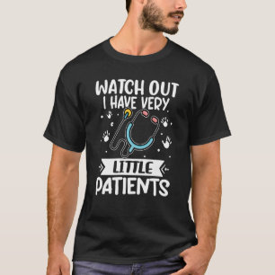 T-shirt Pédiatrie Attention J'ai Très Peu De Patients