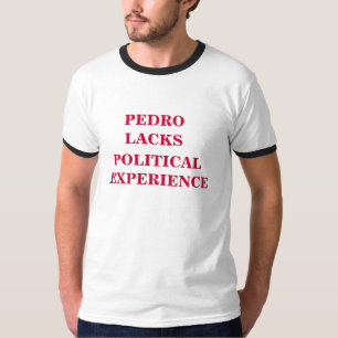 T-shirt Pedro manque d'une expérience politique