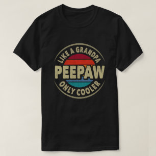 T-shirt Peepaw Like a Grandpa Only Cooler Fathers