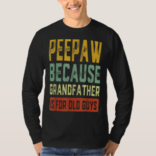 T-shirt Peepaw Parce Que Grand-Père Est Pour Les Vieux Gar
