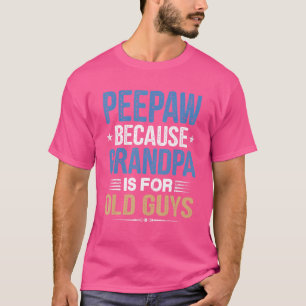T-shirt Peepaw Parce Que Grand-Père Est Pour Les Vieux Pèr