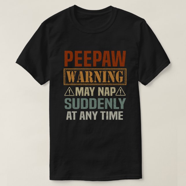 T-shirt Peepaw warning may nap suddenly at time (Design devant)