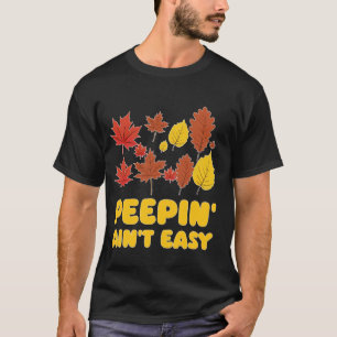 T-shirt Peepin' Ain't Easy Leaf Peeper Foliage Feuille d'é