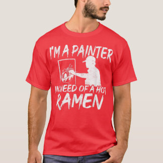 T-shirt Peintre Amusant Dans Le Besoin De Ramen - Ramen