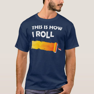 T-shirt Peintre C'est comme ça que je roule