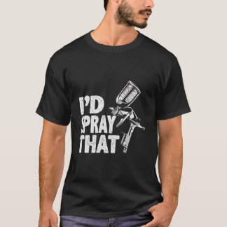 T-shirt Peintre De Voiture I’D Pulvérisateur Que Peintre