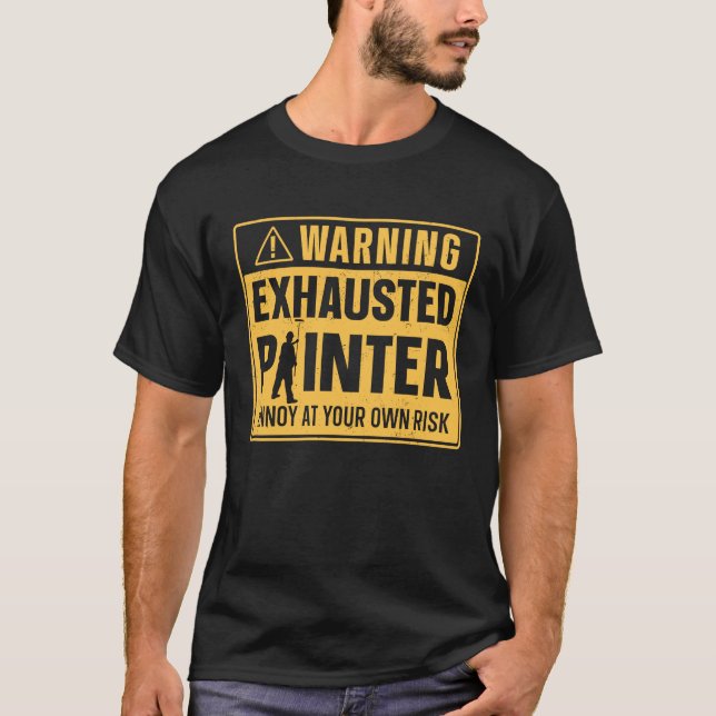 T-shirt Peintre Maison Décorateur Avertissement Peintre Ex (Devant)