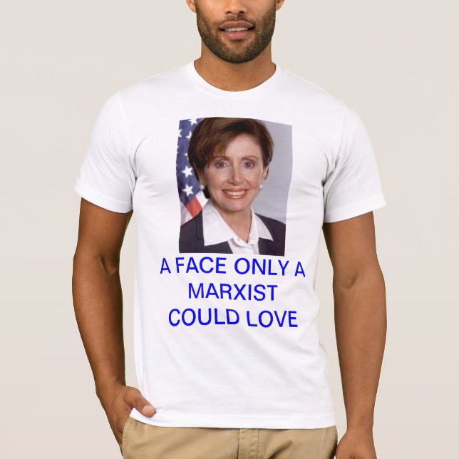 T-shirt Pelosi : Un visage seulement qu'un marxiste (Devant)