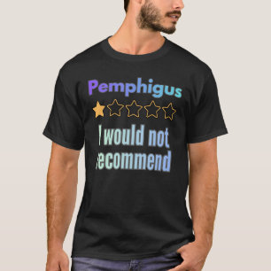 T-shirt Pemphigus – Je ne recommanderais pas - Sensibilisa