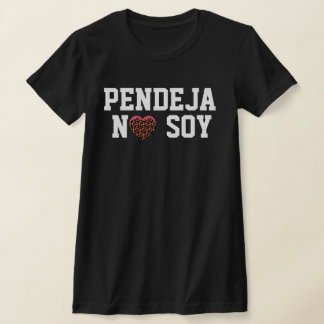 T-shirt Pendeja No Soy Attitude Latin