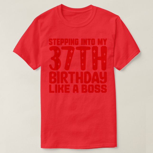 T-shirt Pénétrer Dans Mon 37E Anniversaire Comme Un Patron (Design devant)
