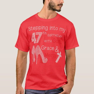 T-shirt Pénétrer Dans Mon 47E Anniversaire Avec Dieu Grâce