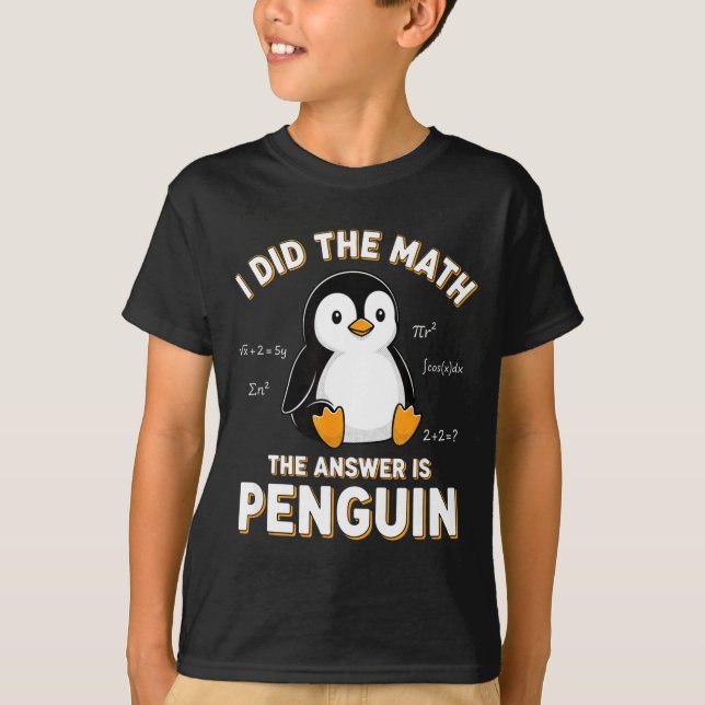 T-shirt Penguin I Did The Math The Answer Is Penguin - Fun (Devant)