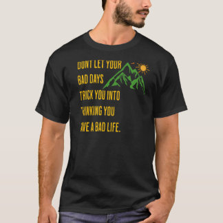 T-shirt Pensée inspirante Ne laissez pas vos mauvais jours