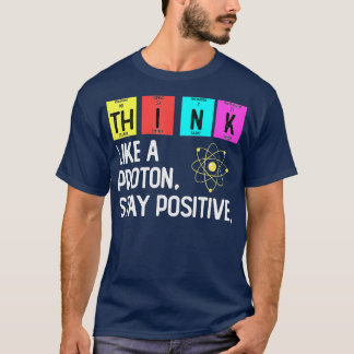 T-shirt Pensez À Un Proton Et Restez Positif En Science Fu