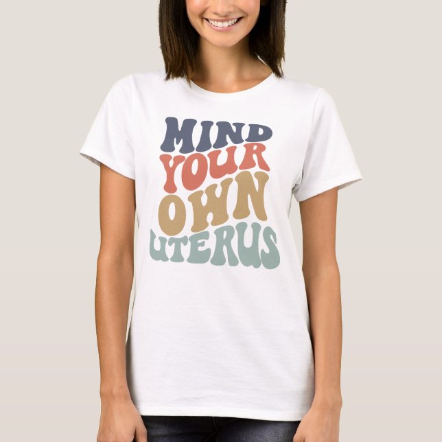 T-shirt Pensez à votre propre utérus féministe (Devant)