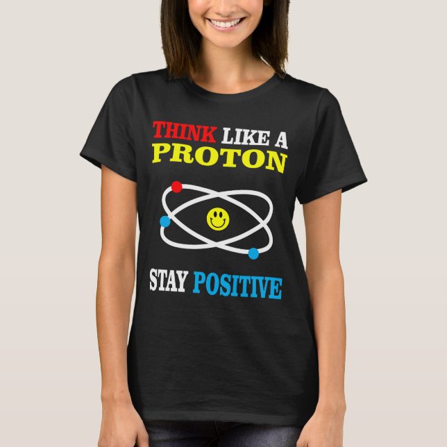 T-shirt Pensez comme un positif de séjour de Proton (Devant)