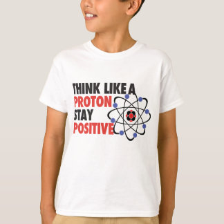 T-shirt Pensez comme un positif de séjour de proton