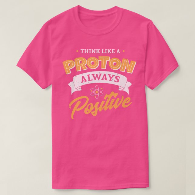 T-shirt Pensez comme un Proton et rester positif nerd, la  (Design devant)