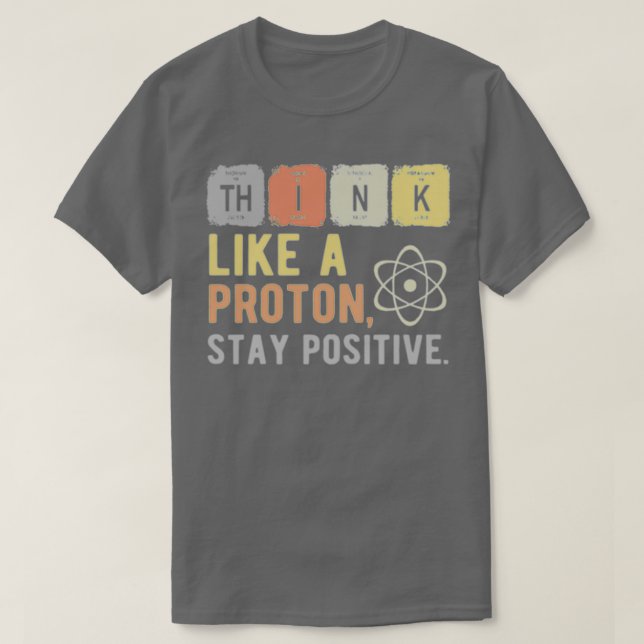 T-shirt Pensez Comme Un Proton Reste Positif 1  (Design devant)