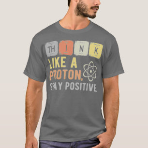 T-shirt Pensez Comme Un Proton Reste Positif 1