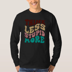 T-shirt Pensez moins bête plus 9