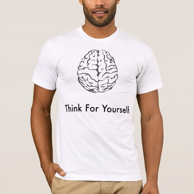 T-shirt Pensez pour vous-même la chemise (Devant)