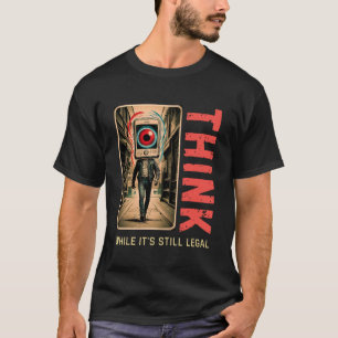 T-shirt Pensez que si c’est toujours légal contre Woke