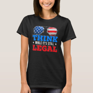 T-shirt Pensez que si c'est toujours légal Politique du dr