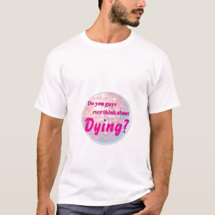 T-shirt Pensez-vous jamais à mourir ?