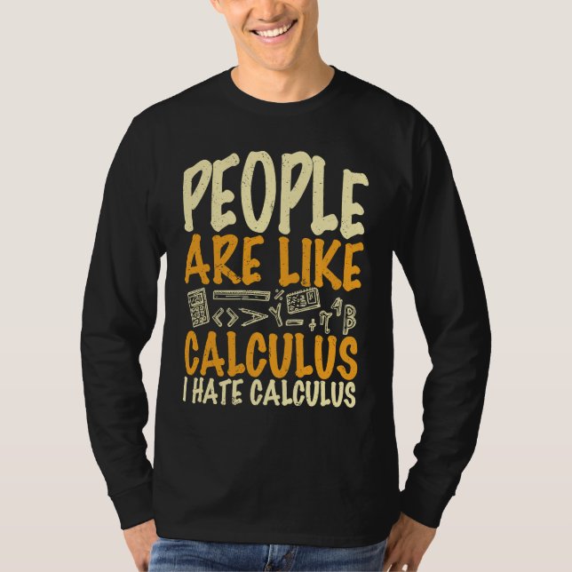 T-shirt People are like calculus I hate calculus  math quo (Devant)