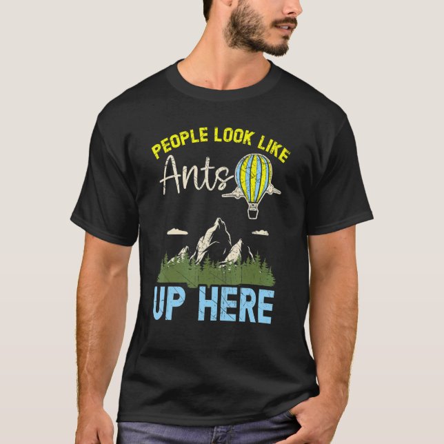 T-shirt People Look Like Ants Up Here Hot Air Balloon Ride (Devant)