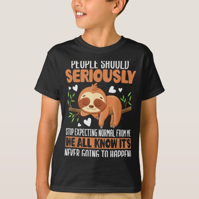 T-shirt People Should Seriously Stop Expecting Normal From (Devant)