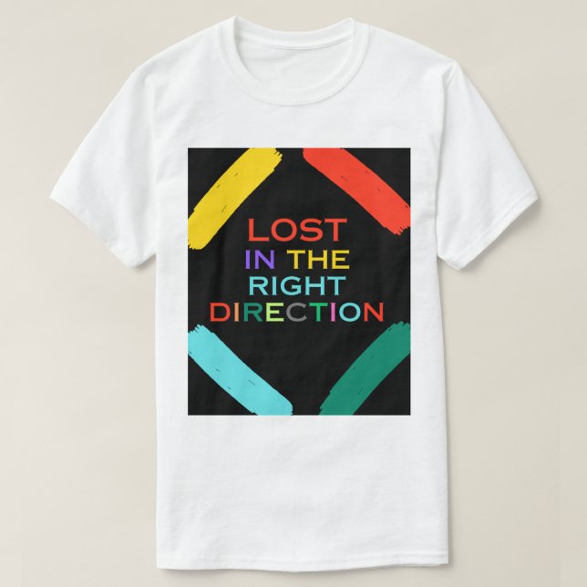 T-shirt Perdu dans la bonne direction - Motivation (Design devant)