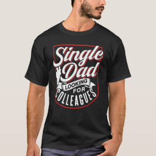 T-shirt Père célibataire À La Recherche De Collègues Paren