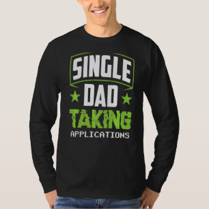 T-shirt Père célibataire prenant des demandes Père solitai