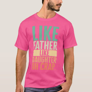 T-shirt Père Comme Fille Comme Père Oh Fille