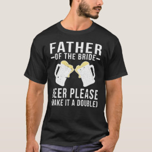 T-shirt Père De La Bière Mariée S'Il Vous Plaît