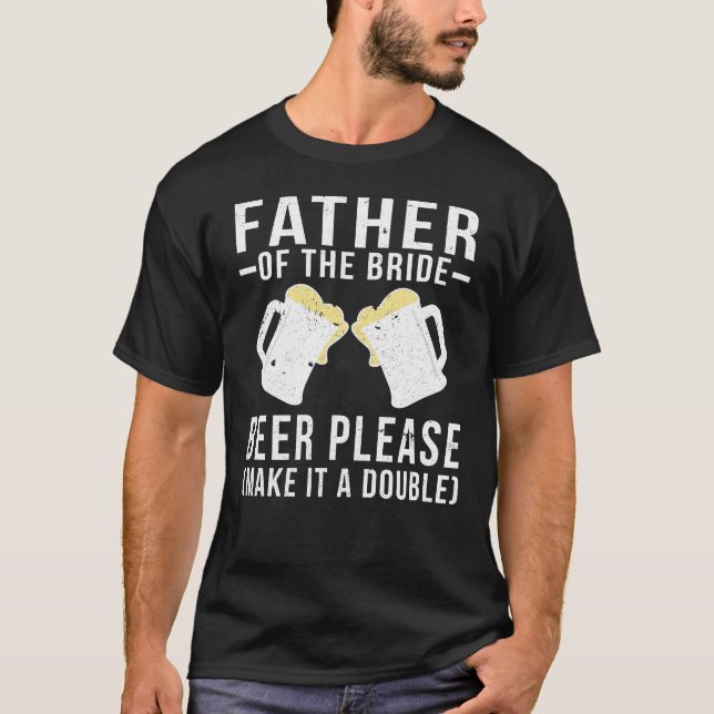 T-shirt Père De La Bière Mariée S'Il Vous Plaît (Devant)