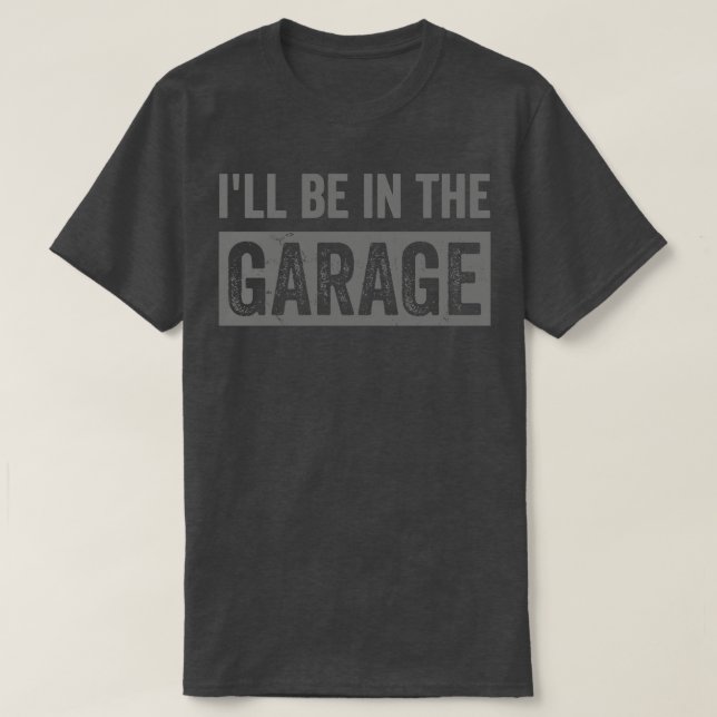 T-shirt père mécanicien Ill Be in The Garage (Design devant)