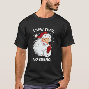 T-shirt Père Noël A Vu Qu'Il N'Y A Pas De Bueno Drôle Père