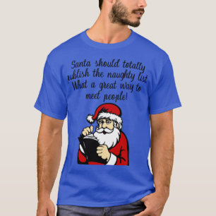 T-shirt Père Noël Devrait Publier Totalement La Liste Des 