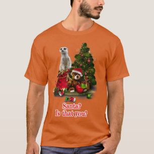 T-shirt Père Noël est que vous Meerkat cadeau de Noël